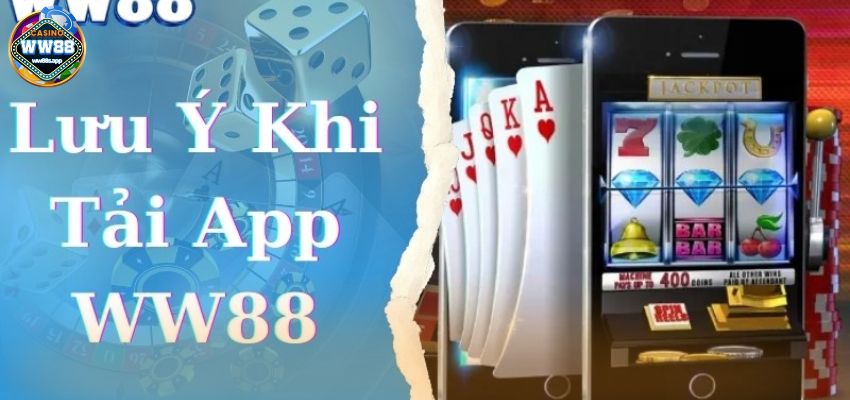 Lời khuyên cho người chơi khi tải app của nhà cái WW88