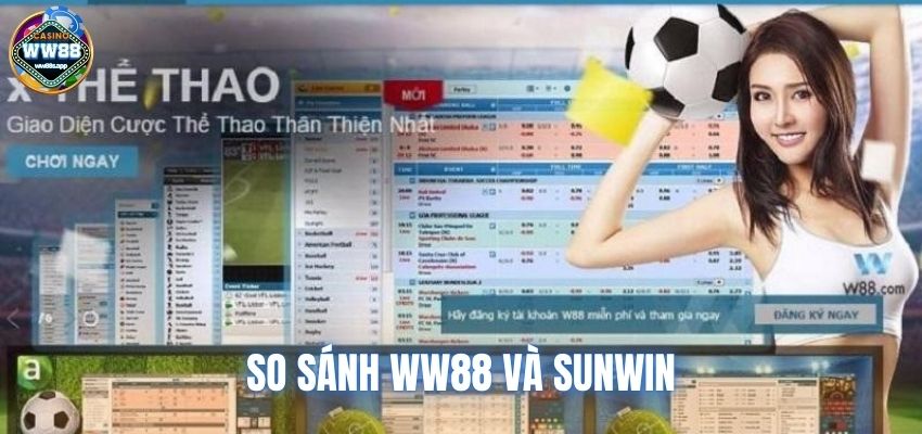 So sánh WW88 và SUNWIN có điểm gì giống và khác biệt