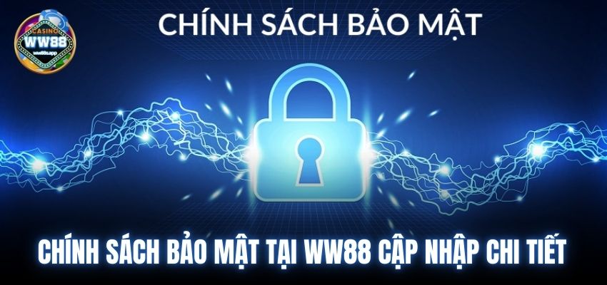 Chính sách bảo mật ww88 tại WW88 cập nhập chi tiết