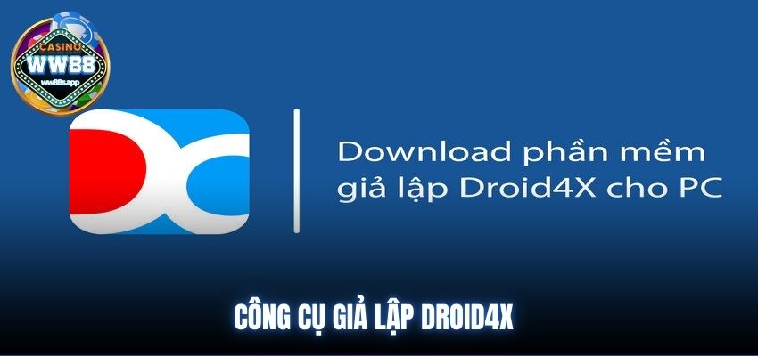 Công cụ giả lập Droid4X