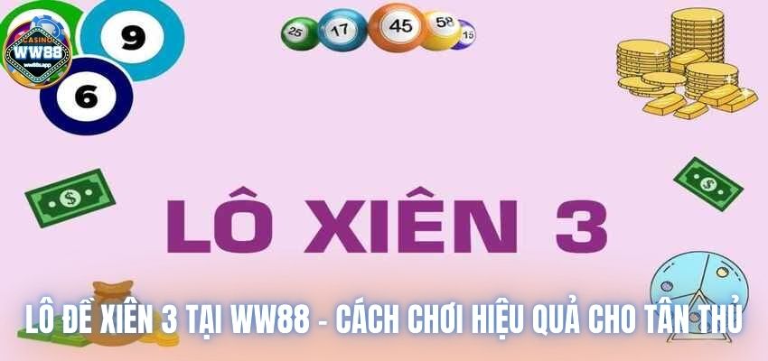 Lô Đề Xiên 3 Tại WW88