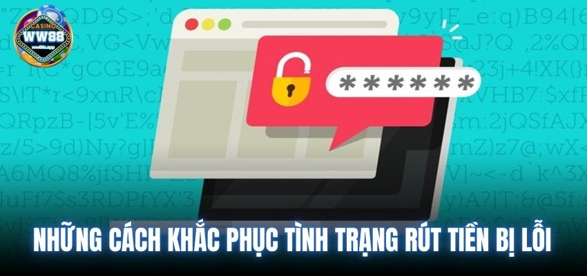 Những cách khắc phục tình trạng rút tiền bị lỗi