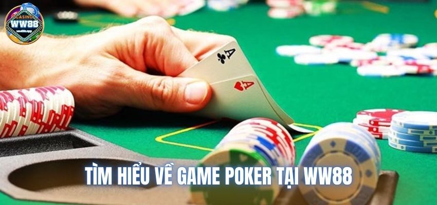 Chơi game Poker tại WW88 với nhiều ưu điểm vượt trội