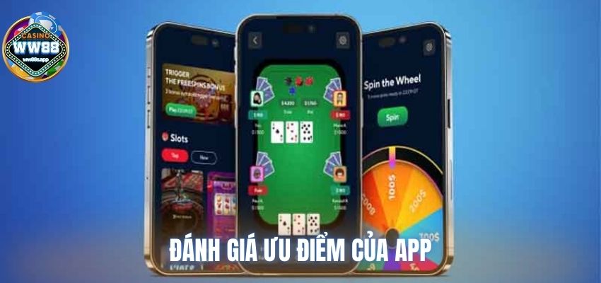 Đánh giá các ưu điểm mà app WW88 mang lại cho người chơi