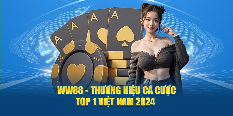 Uy tín làm nên thương hiệu WW88
