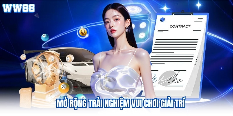 Mở rộng trải nghiệm vui chơi giải trí